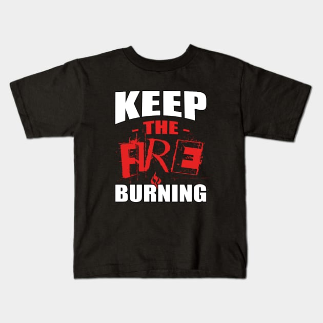 Keep the Fire Burning - Burning Man Kids T-Shirt by tatzkirosales-shirt-store